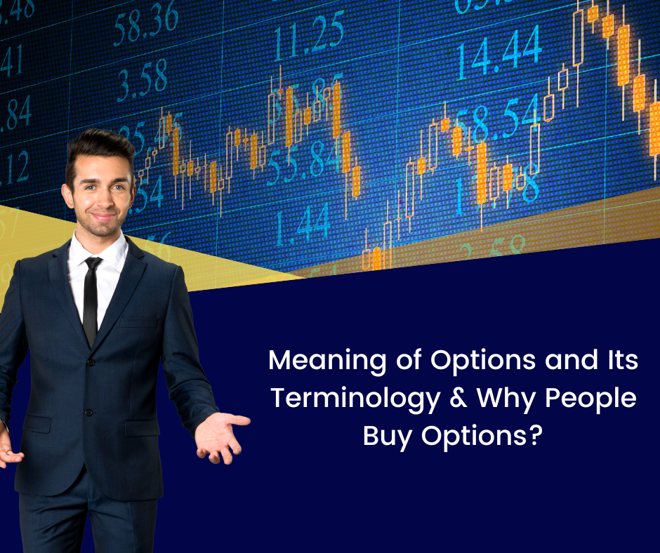 Meaning of Options and its Terminology & Why People Buy Options?